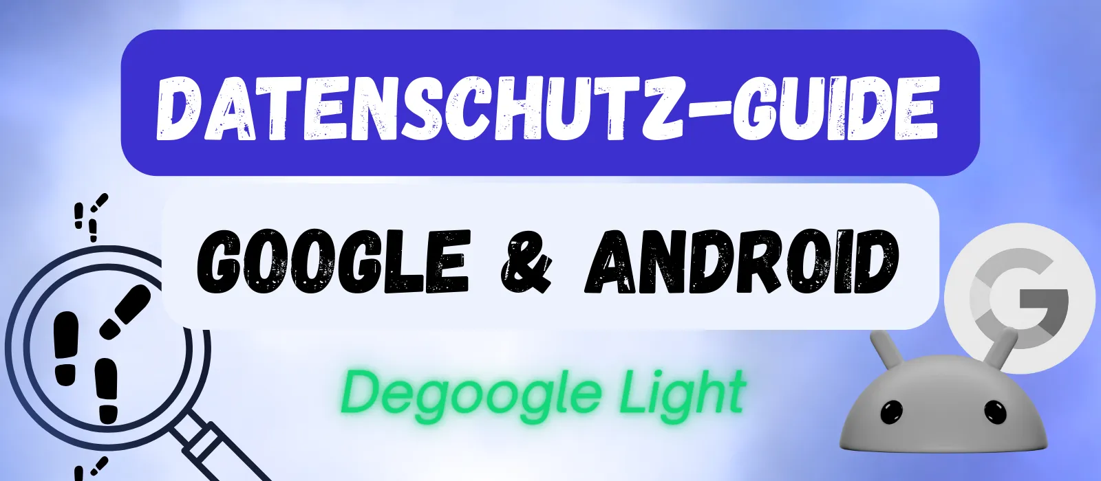 Google & Android Datenschutz-Guide